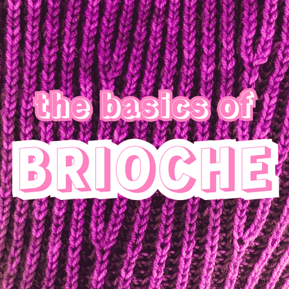 Basics of Brioche - A Study in Shadows and Stitches 2026